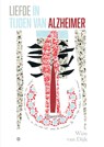 Liefde in tijden van Alzheimer - Wim van Dijk - 9789465445335