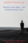 Woede in mijn Stilte – Van Overleven naar Leven - Shanny Respaillie - 9789465466842