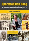 Sportstad Den Haag, al eeuwen onverslaanbaar /deel 3 - Theo Bollerman - 9789492273505