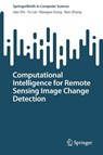 Computational Intelligence for Remote Sensing Image Change Detection - Jiao Shi ; Yu Lei ; Maoguo Gong ; Nan Zhang - 9789819214037