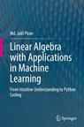 Linear Algebra with Applications in Machine Learning - Md. Jalil Piran - 9789819551668