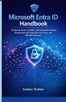 Microsoft Entra ID Handbook: Designing Secure, Scalable, and Governable Identity Architecture with Azure AD, Zero Trust, and IAM Best Practices - Golden Techies - 9798242458000
