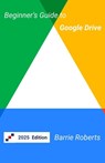 Beginner's Guide to Google Drive - Barrie Roberts - 9798655114661