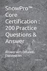 SnowPro(TM) Core Certification: 200 Practice Questions & Answer: Answer with Detailed Explaination - Rashmi Shah - 9798857403655