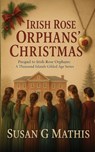 Irish Rose Orphans' Christmas - Susan G Mathis - 9798987679623