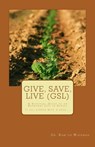 Give, Save, Live (GSL): A Spiritual Guide to an Abundant Life in Christ - Ram'on O. Wideman - 9781492938248