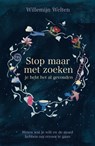 Stop maar met zoeken, je hebt het al gevonden - Willemijn Welten - 9789000405770