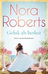 Geluk als besluit - Nora Roberts - 9789022582572