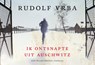 Ik ontsnapte uit Auschwitz - Rudolf Vrba - 9789049804862