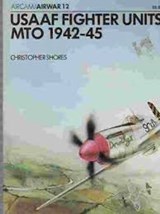 USAAF Fighter Units MTO 1942-45 - SHORES, Christopher - 0850452449