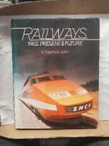 Railways: Past, Present & Future - ALLEN, G. Freeman& PARKER, Peter - 0856133221