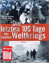 Die letzten 100 Tage des Zweiten Weltkriegs - HARTMANN, Christian& HÜRTER, Johannes - 342627356x