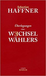 Uberlegungen eines Wechselwahlers - Haffner, Sebastian - 3463404265