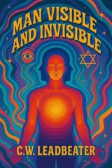 Man Visible and Invisible - C. W. LEADBEATER - 7502319078730