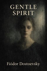 Gentle Spirit - Fiódor Dostoevsky - 7502319079256