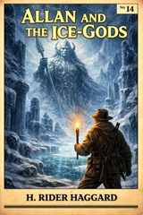 Allan and the Ice-Gods - H: Rider Haggard - 7503061802222