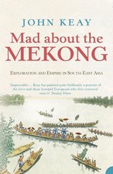 Mad About the Mekong - John Keay - 9780007111152