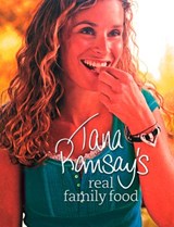 Tana Ramsay’s Real Family Food - Tana Ramsay - 9780007280018