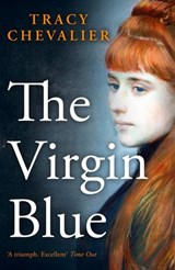 The Virgin Blue - Tracy Chevalier - 9780007324347