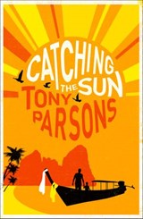 Catching the Sun - Tony Parsons - 9780007328017