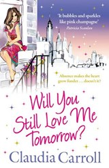 Will You Still Love Me Tomorrow? - Claudia Carroll - 9780007338566