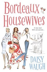 Bordeaux Housewives - Daisy Waugh - 9780007347469
