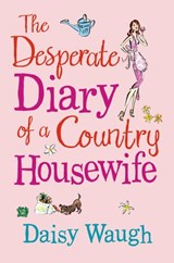 The Desperate Diary of a Country Housewife - Daisy Waugh - 9780007347520