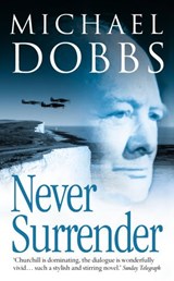 Never Surrender - Michael Dobbs - 9780007369942