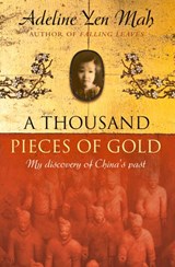 A Thousand Pieces of Gold: A Memoir of China’s Past Through its Proverbs - Adeline Yen Mah - 9780007382101