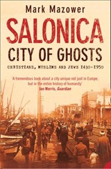 Salonica, City of Ghosts - Mark Mazower - 9780007383665