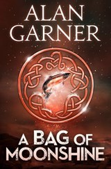A Bag Of Moonshine - Alan Garner - 9780007385430