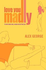 Love You Madly - Alex George - 9780007387625