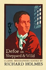 Defoe on Sheppard and Wild: The True and Genuine Account of the Life and Actions of the Late Jonathan Wild by Daniel Defoe - Daniel Defoe - 9780007395620