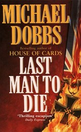 Last Man to Die - Michael Dobbs - 9780007397853