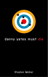 Danny Yates Must Die - Stephen Walker - 9780007400874
