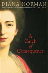 A Catch of Consequence - Diana Norman - 9780007404551