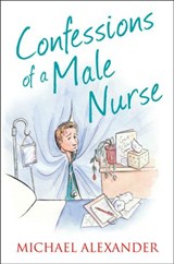Confessions of a Male Nurse - Michael Alexander - 9780007467044