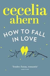 How to Fall in Love - Cecelia Ahern - 9780007483907