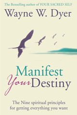 Manifest Your Destiny - Wayne W. Dyer - 9780007494972