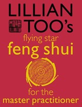 Lillian Too’s Flying Star Feng Shui For The Master Practitioner - Lillian Too - 9780007500338