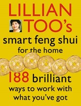 Lillian Too’s Smart Feng Shui For The Home - Lillian Too - 9780007500352