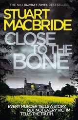 Close to the Bone - Stuart MacBride - 9780007510924