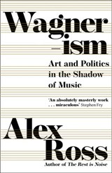 Wagnerism - Alex Ross - 9780007518517