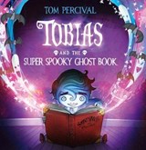 Tobias and the Super Spooky Ghost Book (Read Aloud) - Tom Percival - 9780007530830