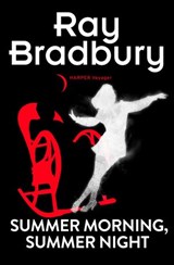 Summer Morning, Summer Night - Ray Bradbury - 9780007539840