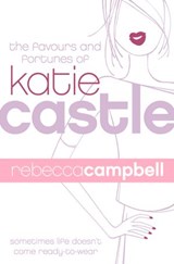 The Favours and Fortunes of Katie Castle - Rebecca Campbell - 9780007571581