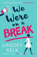 We Were On a Break - Lindsey Kelk - 9780007582426