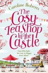The Cosy Teashop in the Castle - Caroline Roberts - 9780008125394