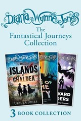 Diana Wynne Jones’s Fantastical Journeys Collection (The Islands of Chaldea, A Tale of Time City, The Homeward Bounders) - Diana Wynne Jones - 9780008127398