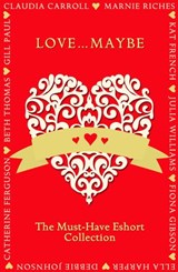 Love...Maybe: The Must-Have Eshort Collection - Gill Paul ; Claudia Carroll ; Beth Thomas ; Marnie Riches ; Debbie Johnson ; Ella Harper ; Julia Williams ; Catherine Ferguson ; Kat French ; Fiona Gibson - 9780008136529